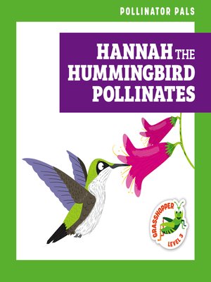 cover image of Hannah the Hummingbird Pollinates